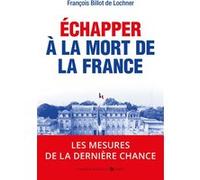 Echapper à la mort de la France: Les mesures de la dernière chance