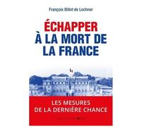 Echapper À La Mort De La France : Les Mesures De La Dernière Chance