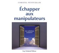 Échapper aux manipulateurs : Les solutions existent !