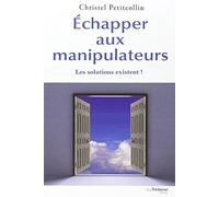 Échapper aux manipulateurs : Les solutions existent ! de Petitcollin. Christel (2007) Broché