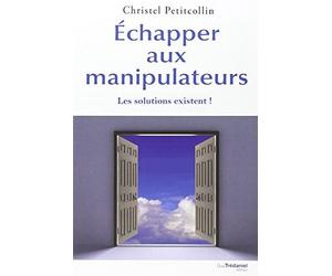 Échapper aux manipulateurs : Les solutions existent ! de Petitcollin. Christel (2007) Broché