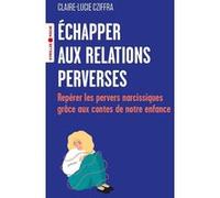 Échapper aux relations perverses Claire-Lucie Cziffra (Auteur), Alberto Eiguer (Préface)