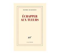 Échapper aux tueurs - Matthieu de Boisseson - Gallimard - broché - Roman