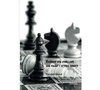 Échec au roi... et au tsar : 1791-1917