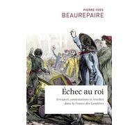Échec au roi Irrespect, contestations et révoltes dans la France des Lumières - Joël Cornette - Belin - broché - Etude