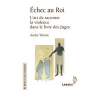 Echec au roi - L'art de raconter la violence dans le livre des Juges