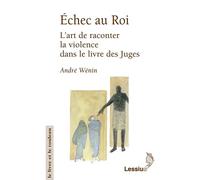 Echec au roi - L'art de raconter la violence dans le livre des Juges