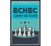 Echec, Carnet de score: Carnet de bord et journal des actions et des scores du jeu, carnet de jeu d'échecs et carnet de révision