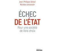 Echec de l'Etat Jean-Philippe Delsol (Auteur), Nicolas Lecaussin (Auteur)
