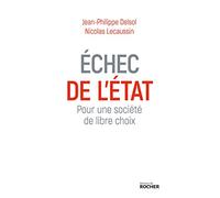 Echec de l'Etat: Pour une société de libre choix