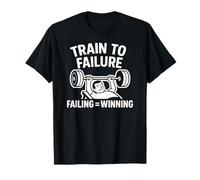 Échec du Train à l'échec équivaut à Gagner T-Shirt