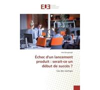 Échec d'un lancement produit : serait-ce un début de succès ? Cas des startups - Hind Boujghagh - Universitaires Europeennes - broché - Guide