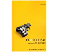 Echec Et Mat - Une Anthologie De Nouvelles Policières