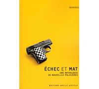 Echec Et Mat - Une Anthologie De Nouvelles Policières
