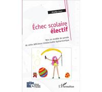 Échec scolaire électif Vers un modèle de pensée de cette déficience intellectuelle dysharmonique - Khadija Chikh - L'harmattan - broché - Essai