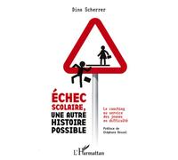 Echec scolaire, une autre histoire possible: Le coaching au service des jeunes en difficulté