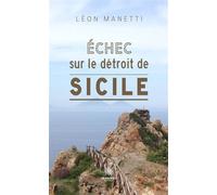 Échec sur le détroit de Sicile - Manetti Léon - Le Lys Bleu - broché - Roman