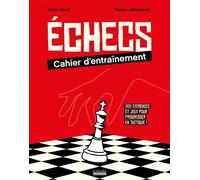 Échecs : cahier d'entraînement Kevin Bordi (Auteur), Fabien Libiszewski (Auteur)
