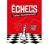 Échecs : cahier d'entraînement: 300 exercices et jeux pour progresser en tactique !