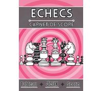 Échecs carnet de score: Carnet de score à remplir | Tableau de score, règle du jeu | Grille 100 feuilles de résultats | Joueur d'échecs, enfant et adulte | Passion jeux en famille |