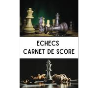 Echecs Carnet de Score: Feuilles de score jeu d'échecs - Format A5 - idée cadeau joueurs - Livre à remplir - Tournois ou amateurs -