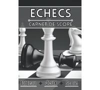 Échecs carnet de score: Tableau score à remplir | Règles et grille de score | 100 feuilles pour noter les résultats de vos parties | Joueur d'échecs| Famille, enfant et adulte |