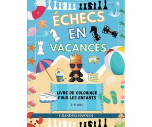 Échecs En Vacances: Livre de coloriage pour les enfants, 3-8 ans.