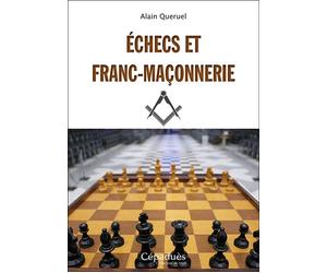 Échecs et franc-maçonnerie - Alain Quéruel - Cepadues - broché - Essai