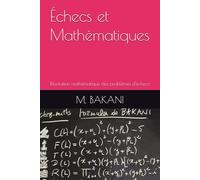 Échecs et Mathématiques: Résolution mathématique des problèmes d'échecs