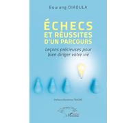 Échecs et réussites d’un parcours: Leçons précieuses pour bien diriger votre vie