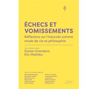 Echecs et vomissements Réflexions sur lÂ´insuccès comme mode de vie et philosophie - Florian Grandena - Somme toute - broché - Essai