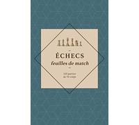 ÉCHECS feuilles de match: 120 parties de 70 coups. Carnet de scores pour joueurs d'échecs