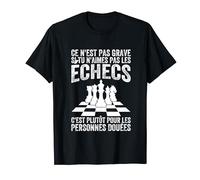 Échecs Jeu Ce N'est Pas Grave Si Tu N'aimes Pas Les Échecs T-Shirt