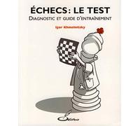 Echecs : le test: Diagnostic et guide d'entraînement