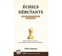 ÉCHECS POUR DÉBUTANTS: Règles, stratégies et ouvertures pour apprendre à jouer et progresser rapidement