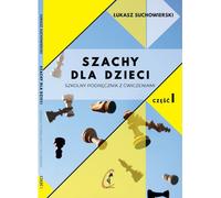 Échecs pour les enfants. Manuel scolaire avec exercices partie I - Łukasz Suchowierski