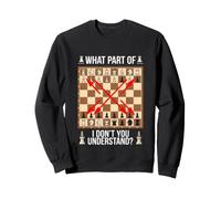 Échecs sarcastiques Disant Quelle Partie Vous ne comprenez Pas Sweatshirt