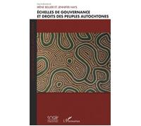 Echelles de gouvernance et droits des peuples autochtones - Irène Bellier - L'harmattan - broché - Etude