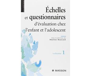 Échelles et questionnaires d'évaluation chez l'enfant et l'adolescent. Volume 1