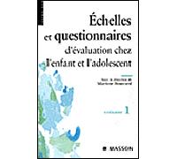 Echelles Et Questionnaires D'évaluation Chez L'enfant Et L'adolescent - Volume 1