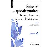 Échelles et questionnaires d'évaluation chez l'enfant et l'adolescent. Volume 2 - Martine Bouvard - Elsevier Masson - broché - Etude