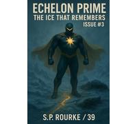 Echelon Prime - Issue #3: The Ice That Remembers
