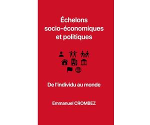 Échelons socio-économiques et politiques: De l’individu au monde
