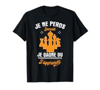 Échiquier Je Ne Perds Jamais Je Gagne Ou J'apprends Échecs T-Shirt