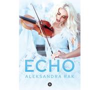 Echo - Aleksandra Rak (roman en polonais)