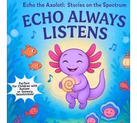 Echo Always Listens: A Sensory Friendly Series on the Autism Spectrum