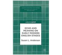 Echo And Meaning On Early Modern English Stages