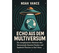 Echo aus dem Multiversum: Wie es sich anfühlt, wenn die Realität plötzlich antwortet