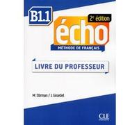 Echo b1.1 guide pedagogique 2ed Martine Stirman (Auteur), Jacky Girardet (Auteur)