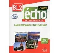 Echo b1.2 cahier d'apprentissage + cd audio 2ed Jacques Pécheur (Auteur), Jacky Girardet (Auteur)